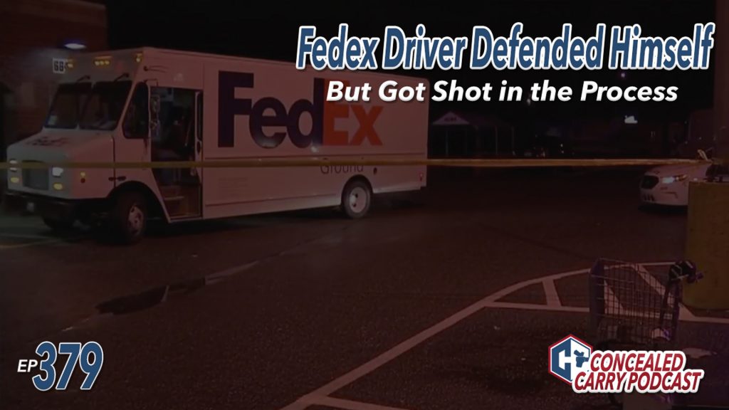 Concealed Carry Podcast Fedex Driver Shot After Defending Himself