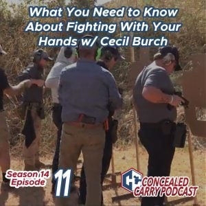 What You Need to Know About Fighting With Your Hands w/ Cecil Burch - Concealed Carry Podcast Season 14 Episode 11