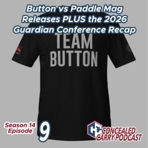 Concealed Carry Podcast Season 14 Episode 9: Button vs Paddle Mag Releases PLUS the 2026 Guardian Conference Recap